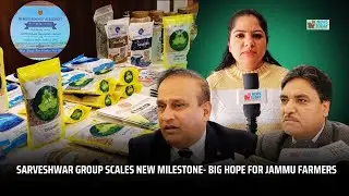 Sarveshwar group scales new milestone  big hope for Jammu farmers | JK News Today