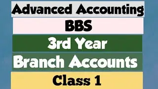 Advanced Accounting (BBS 3rd Year) Chapter 6 - Branch Accounts (class 1)