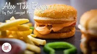 Aloo Tikki Burger Recipe | Chef Sanjyot Keer | Your Food Lab