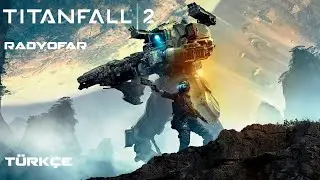 Titanfall 2 | B&ouml;l&uuml;m 6 - Radyofar [T&uuml;rk&ccedil;e | No Commentary]