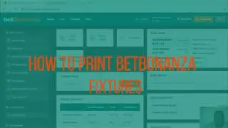 How to print betBonanza Fixtures