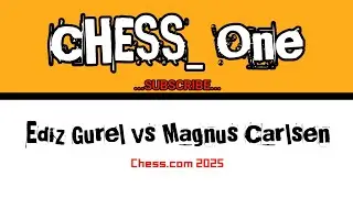 Ediz gurel vs Magnus carlsen || Chess.com online 2025