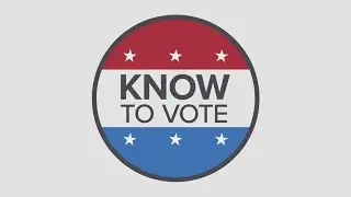 Know to Vote: Understanding what issues, candidates are on your ballot