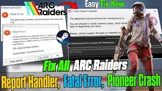 🛠️ How to Fix ARC Raiders UE-PioneerGame Fatal Error | Crash Report Handler Error (PC) Easy Fix ✅