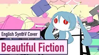 Beautiful Fiction/ビューティフルなフィクション (ENGLISH SynthV Cover) | Eleanor Forte