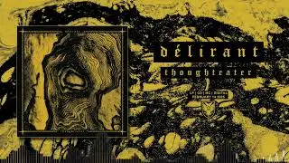D&Eacute;LIRANT - Thoughteater III (Track Premiere)