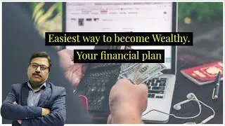 How to become wealthy | Your Financial Planning | Financial Freedom