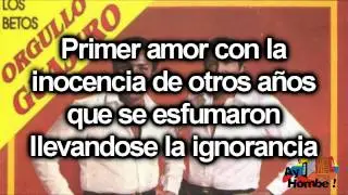 Mi primera cancion- Los Betos (Con Letra HD) Ay Hombe!!!