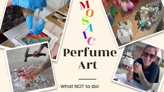 UPCYCLING￼ PERFUME BOTTLES! A tutorial on what NOT to do! Having fun making beautiful mosaic art! 