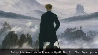 Robert Schumann:  Kleine Romanze Op 68, No 19      Clark Bryan, piano