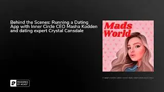 Behind the Scenes: Running a Dating App with Inner Circle CEO Masha Kodden and dating expert Crys...