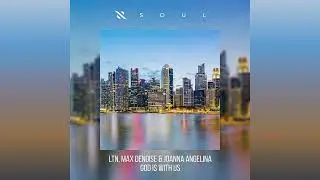 LTN & Max Denoise & Joanna Angelina - God Is With Us (Extended Mix)