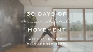 Day 14: Energize with Andrew Sealy - 30 Days of Mindful Movement