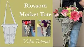 Blossom Market Tote Sewing Tutorial | Flower Tote Bag Sew A Long 