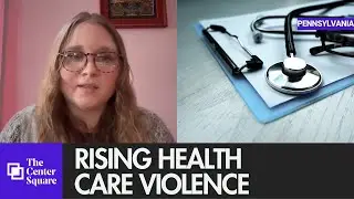 Few solutions in Pennsylvania amid rising health care violence