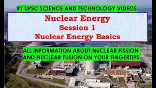 # 1 SCIENCE & TECHNOLOGY FOR UPSC 2020 PRELIMS - SESSION 1 - NUCLEAR ENERGY BASICS