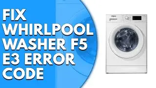 Код ошибки F5 E3 стиральной машины Whirlpool (причины и решения)