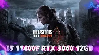 RTX 3060 12 GB i5 11400F The Last Of Us Part II Remastered Gameplay 2025