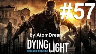Dying Light #57 [Радиостанция]