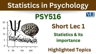 PSY516 Short Lecture 1_Statistics in Psychology_Statistics & its Importance_Highlighted