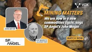 We are now in a new commodities cycle, says SP Angel's John Meyer