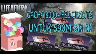 LIFEAFTER - GACHA SKIN 590M COLLECTOR! NGABISIN 8000 FED CREDITS!!! GILA ABISSSS!!