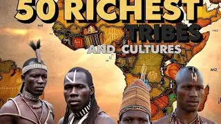 50 Richest African Tribes and Cultures in 2025
