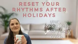 Reset Your Homeschool Rhythms After the Holidays