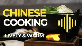 Chinese Background Music For Cooking