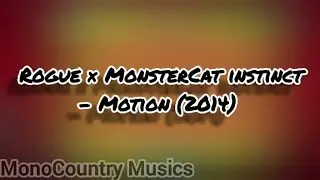 Rogue &times; MonsterCat Instinct - Motion (2014) (lyrics)