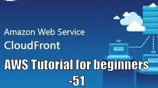 AWS CloudFront | Creating Amazon CloudFront Distribution| AWS CloudFront Tutorial