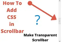 How To Add CSS in Scrollbar of Webpage | Transparent Scrollbar | HTML & CSS | Tut#6 | Run Coding