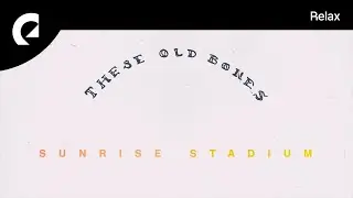 These Old Bones - Sunrise Stadium