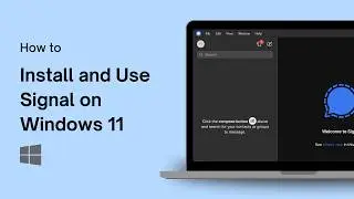 How to Install and Use Signal on Windows 11