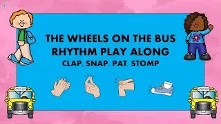 The Wheels on the Bus Rhythm Play Along, Body Percussion, Easy, Titi, Ta, Quarter Rest.