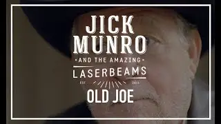 Jick Munro & The Amazing Laserbeams - Old Joe