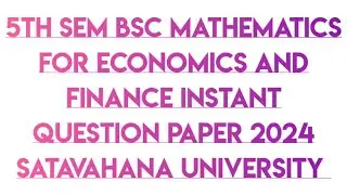 5th sem BSC Mathematics for economics and finance instant question paper 2024 Satavahana University.
