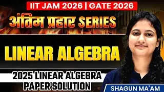 IIT JAM 2026 & GATE 2026 | Linear Algebra 2025 Paper Solution | VedPrep Maths Academy