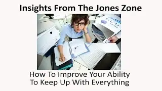 How To Improve Your Ability To Keep Up With Everything-Jones Loflin