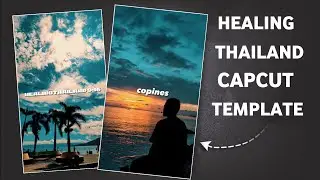 Healing Thailand Capcut Template Video Editing | Healing Thailand Capcut Template Link 2023