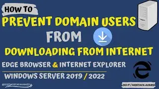 GPO to Prevent Domain Users From Downloading Any File From Edge or Internet Explorer #doit_mostafa