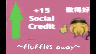 ~fluffles away ~ but your social credit score is rising