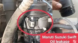 Maruti Suzuki Swift oil leakage filter cap problem#cat oil leakage problem#Swift engine oil leakage