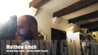 Matthew Grech | All Hail King Jesus | COVER
