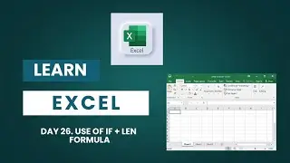 Learn MS Excel from Scratch | Day 26. Combining IF and LEN Formula