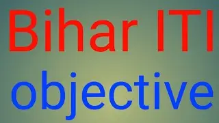 bihar iti //29 may v v i objective//general science