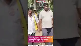 Captain Venzy Viegas & Antonio Fernandes Lead Campaign Padyatra in Majorda
