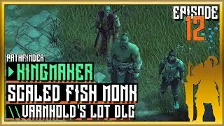 Teleportation! \\ Varnhold's Lot DLC - Scaled Fish Monk | Pathfinder: Kingmaker | Let's Play ep 12