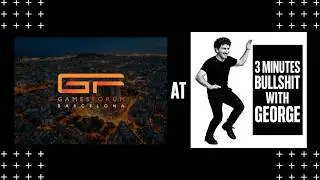 3 MINUTES BULLSHIT WITH GEORGE. Live. Gamesforum. Day 1. Barcelona