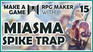Making a spike trap that releases miasma in the dungeon! [RPG Maker WITH - Make a Game 15]